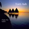 Tom Ash - Tropic One: Tahiti - Single